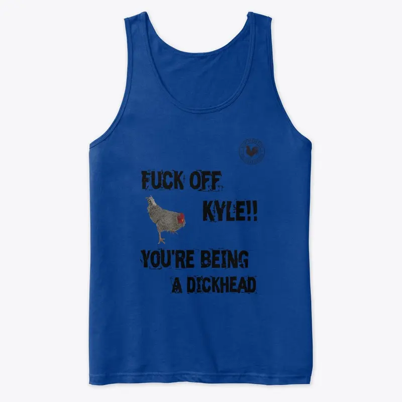 Fuck off Kyle!